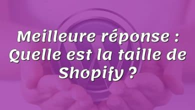 Meilleure réponse : Quelle est la taille de Shopify ?